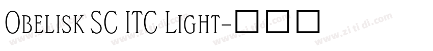 Obelisk SC ITC Light字体转换 Obelisk SC ITC Light字体转换